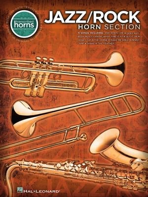 Jazz/Rock Horn Section (Songbook) Transcribed Horns【電子書籍】[ Hal Leonard Corp. ]