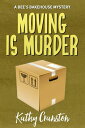 Moving is Murder Bee's Bakehouse Mysteries, #4