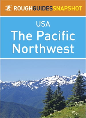 The Pacific Northwest (Rough Guides Snapshot USA)【電子書籍】[ Rough Guides ]