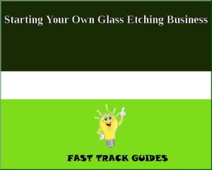 Starting Your Own Glass Etching Business