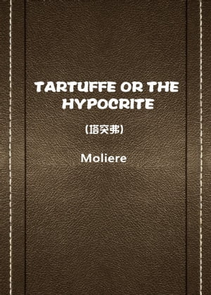 TARTUFFE OR THE HYPOCRITE(塔突弗)