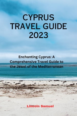 CYPRUS TRAVEL GUIDE 2023