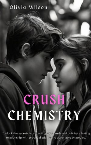 ŷKoboŻҽҥȥ㤨Crush Chemistry Subtitle: A Comprehensive Guide to Building Meaningful Connections and Lasting RelationshipsŻҽҡ[ OLIVIA WILSON ]פβǤʤ162ߤˤʤޤ