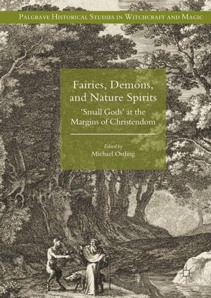 Fairies, Demons, and Nature Spirits 039 Small Gods 039 at the Margins of Christendom【電子書籍】