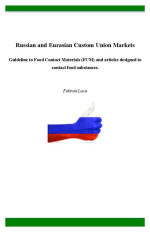 Russian and Eurasian Custom Union Markets - Guideline to Food Contact Materials (FCM) and articles designed to contact food substances.