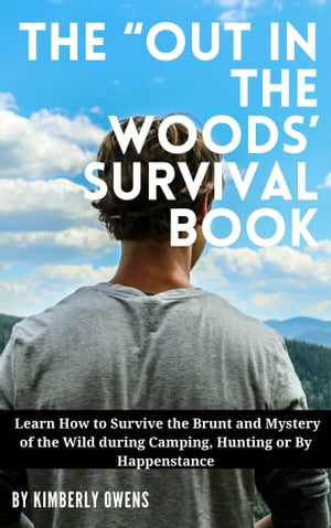 THE “OUT IN THE WOODS’’ SURVIVAL