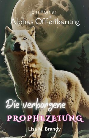 Die verborgene Prophezeiung Alphas Offenbarung E