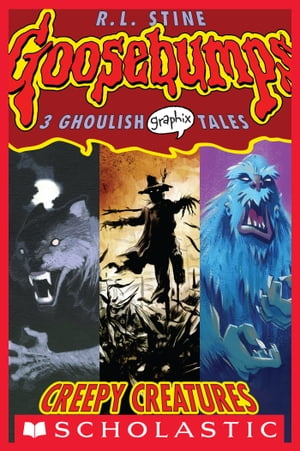 Goosebumps Graphix #1: Creepy Creatures【電子書籍】[ R.L. Stine ]