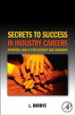 Secrets to Success in Industry Careers Essential Skills for Science and Business【電子書籍】 L. Borbye