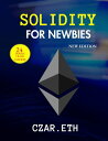SOLIDITY FOR NEWBIES Learn the basics of solidity programming in 24hrs【電子書籍】 Czar.eth