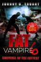 Fat Vampire 6: Survival of the Fattest Fat Vampire, 6【電子書籍】 Johnny B. Truant