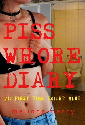 Piss Whore Diary