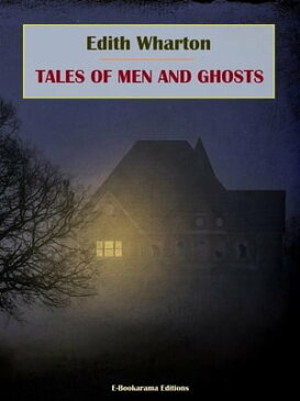 Tales of Men and Ghosts【電子書籍】[ Edith Wharton ]