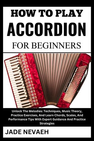 HOW TO PLAY ACCORDION FOR BEGINNERS