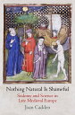 Nothing Natural Is Shameful Sodomy and Science in Late Medieval Europe【電子書籍】 Joan Cadden