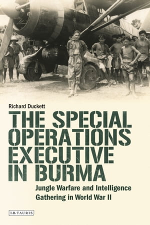 The Special Operations Executive (SOE) in Burma