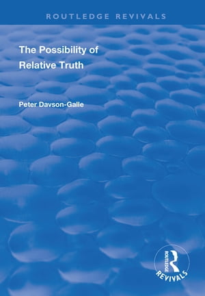 The Possibility of Relative Truth An Examination of the Possibility of Truth Relativism Within Coherence and Correspondence Host Theories of Truth