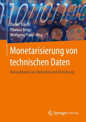 Monetarisierung von technischen Daten Innovationen aus Industrie und Forschung