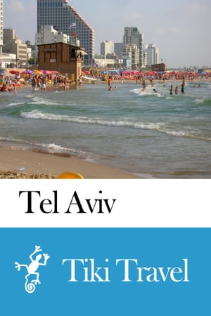 Tel Aviv (Israel) Travel Guide - Tiki TravelŻҽҡ[ Tiki Travel ]