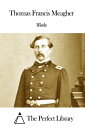 Works of Thomas Francis Meagher【電子書籍】[ Thomas Francis Meagher ]