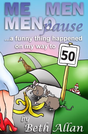 ŷKoboŻҽҥȥ㤨Me, Men, Menopause: A Funny Thing Happened On My Way To 50Żҽҡ[ Beth Allan ]פβǤʤ153ߤˤʤޤ