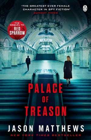 Palace of Treason Discover what happens next after THE RED SPARROW, starring Jennifer Lawrence . . .【電子書籍】 Jason Matthews