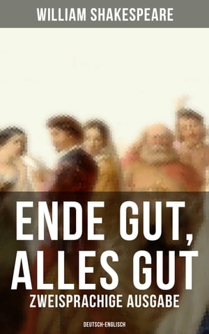 Ende gut, alles gut (Zweisprachige Ausgabe: Deutsch-Englisch)