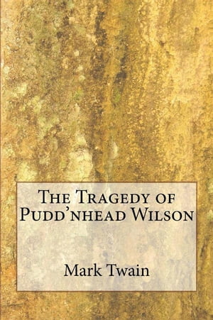 Tragedy Of Pudd' Nhead Wilson【電子書籍】[