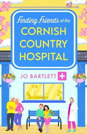 Finding Friends at the Cornish Country Hospital the BRAND NEW instalment in the beautiful, uplifting romance series from TOP TEN BESTSELLER Jo Bartlett for 2024【電子書籍】[ Jo Bartlett ]