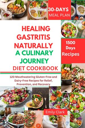 Healing Gastritis Naturally: A Culinary Journey