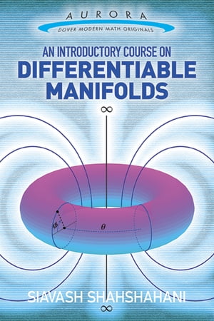 An Introductory Course on Differentiable ManifoldsŻҽҡ[ Siavash Shahshahani ]