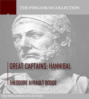 Great Captains: HannibalŻҽҡ[ Theodore Ayrault Dodge ]