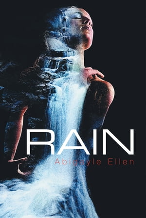 Rain【電子書籍】[ Abigayle Ellen ]
