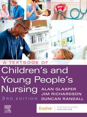 A Textbook of Children's and Young People's Nursing - E-Book