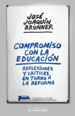 Compromiso con la educaci?n Reflexiones y cr?ticas en torno a la reformaŻҽҡ[ Jos? Joaqu?n Brunner ]