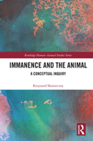 Immanence and the Animal A Conceptual Inquiry