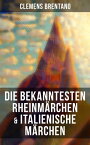 Die bekanntesten Rheinm?rchen & Italienische M?rchen【電子書籍】[ Clemens Brentano ]