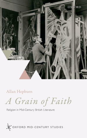 楽天楽天Kobo電子書籍ストアA Grain of Faith Religion in Mid-Century British Literature【電子書籍】[ Allan Hepburn ]