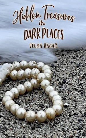 Hidden Treasures in Dark PlacesŻҽҡ[ Velma Hagar ]