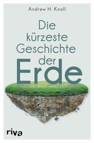 Die k?rzeste Geschichte der Erde Das Geheimnis unserer Welt vom Big Bang bis in die Gegenwart einfach erkl?rt. Das perfekte Geschenk f?r Einsteiger und Geografie-NerdsŻҽҡ[ Andrew H. Knoll ]