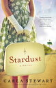 Stardust A Novel【電子書籍】 Carla Stewart