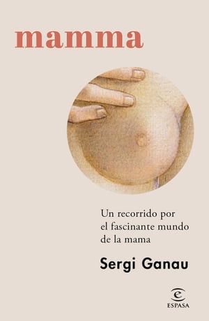 Mamma Un recorrido por el fascinante mundo de la mama【電子書籍】[ Sergi Ganau ]