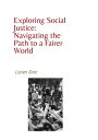 Exploring Social Justice Navigating the Path to a Fairer World【電子書籍】 Lucien Sina