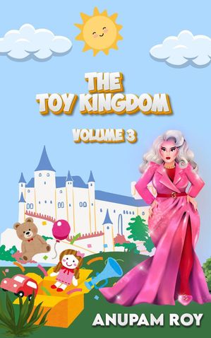 The Toy Kingdom Volume 3 The Toy Kingdom, #3Żҽҡ[ Anupam Roy ]