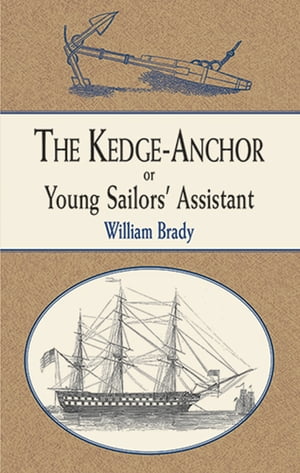 The Kedge Anchor; or, Young Sailors' Assistant