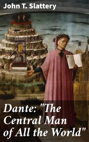 Dante: "The Central Man of All the World"