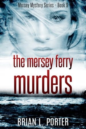The Mersey Ferry Murders 【電子書籍】[ Brian L. Porter ]