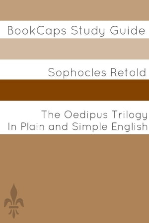 The Oedipus Trilogy In Plain and Simple English
