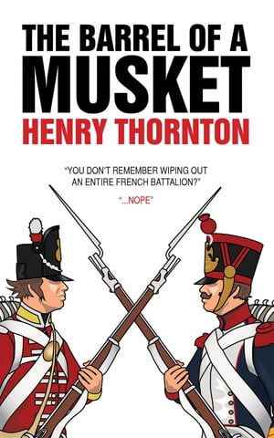 The Barrel of a Musket【電子書籍】[ Henry 