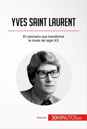 Yves Saint Laurent El visionario que transforma 